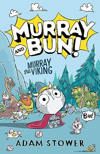 Murray the Viking: A brand new series from bestselling artist Adam Stower – illustrator of books by David Walliams including Spaceboy, Robodog and The World’s Worst Pets.: (1) (Murray and Bun)