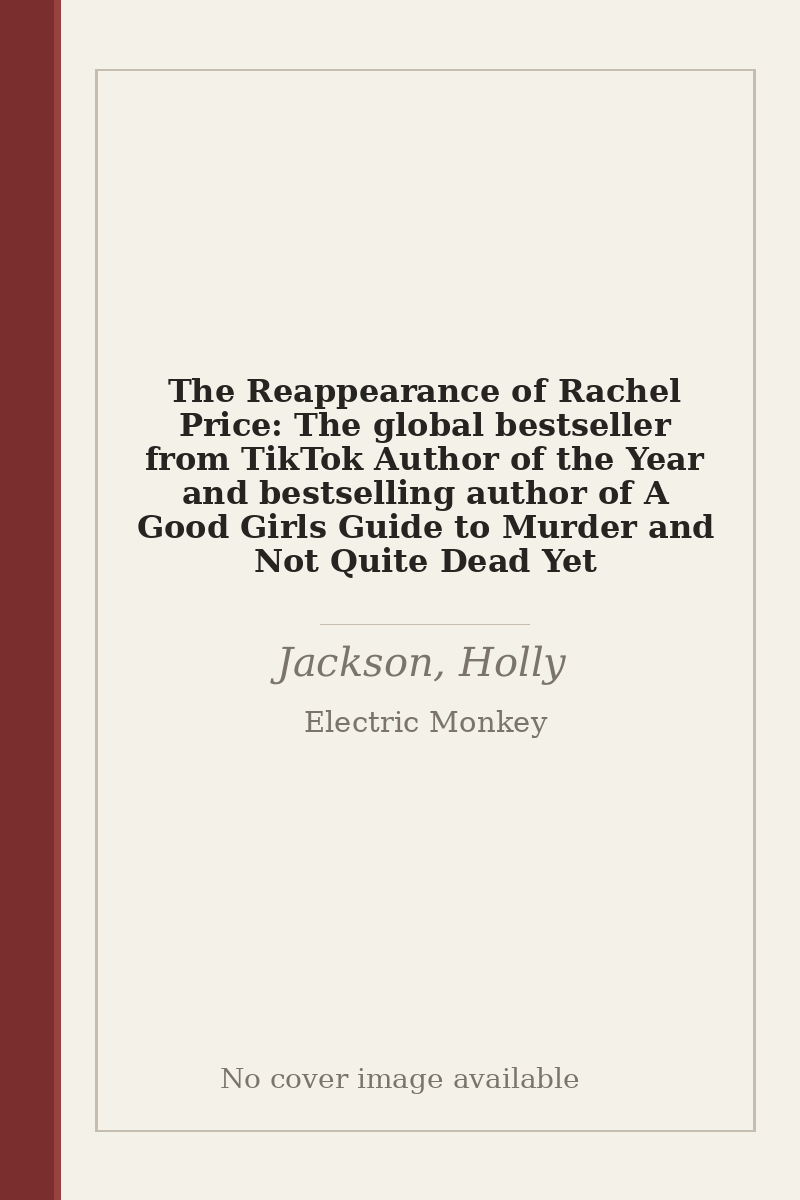 The Reappearance of Rachel Price: The global bestseller from TikTok Author of the Year and bestselling author of A Good Girls Guide to Murder and Not Quite Dead Yet - no cover image available