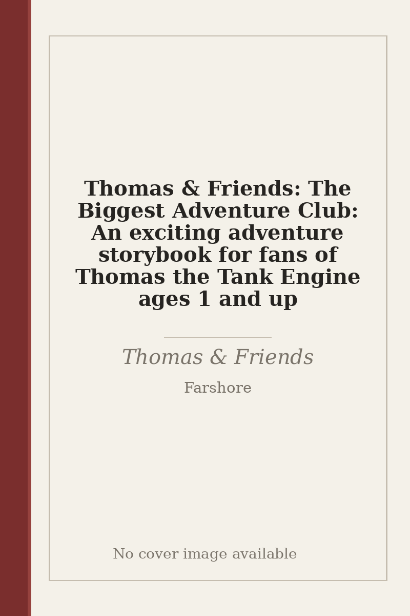 Thomas & Friends: The Biggest Adventure Club: An exciting adventure storybook for fans of Thomas the Tank Engine ages 1 and up - no cover image available