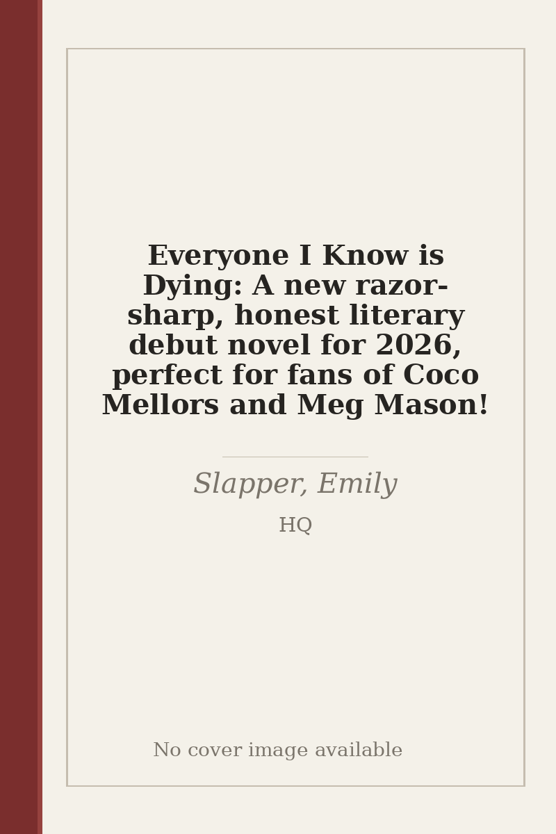 Everyone I Know is Dying: A new razor-sharp, honest literary debut novel for 2026, perfect for fans of Coco Mellors and Meg Mason! - no cover image available