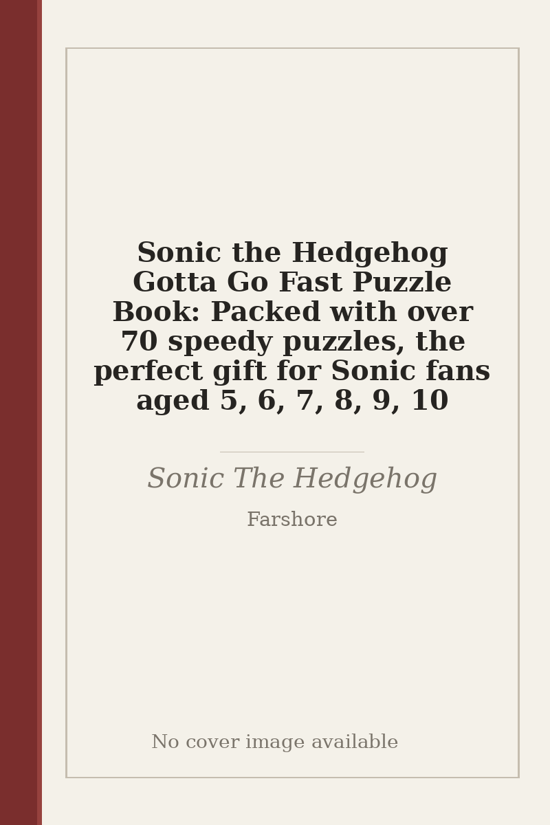 Sonic the Hedgehog Gotta Go Fast Puzzle Book: Packed with over 70 speedy puzzles, the perfect gift for Sonic fans aged 5, 6, 7, 8, 9, 10 - no cover image available