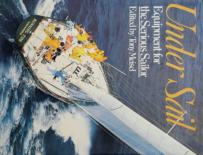 Under Sail: Equipment for the Serious Sailor (A Quarto book)
