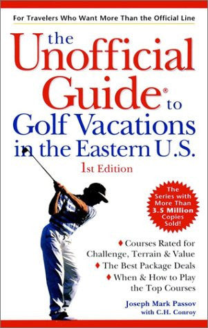 The Unofficial Guide to Golf Vacations in the Eastern U.S.