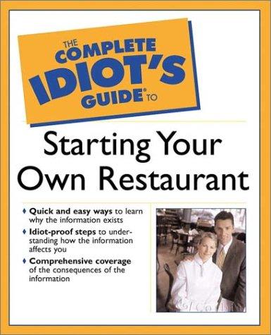 The Complete Idiot's Guide® to Starting Your Own Restaurant