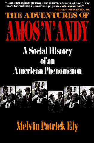 The Adventures of Amos 'n' Andy: A Social History of an American Phenomenon