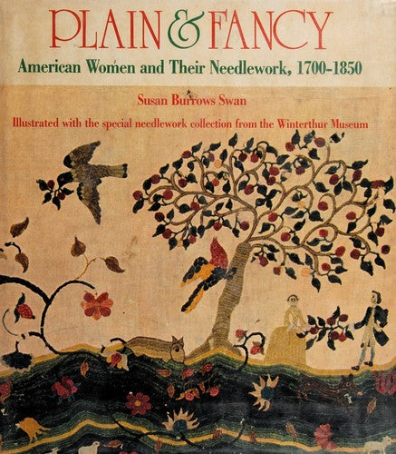Plain & Fancy: American Women and Their Needlework, 1700-1850