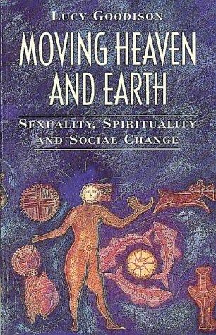 Moving Heaven and Earth: Symbols of Sexuality and Spirituality