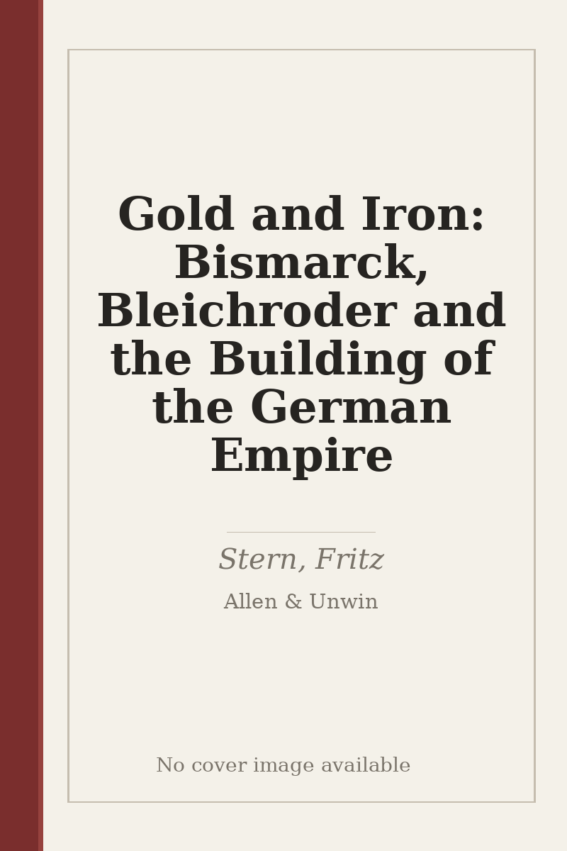 Gold and Iron: Bismarck, Bleichroder and the Building of the German Empire - no cover image available