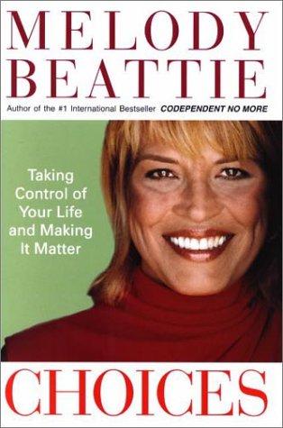 Choices: Taking Control of Your Life and Making It Matter
