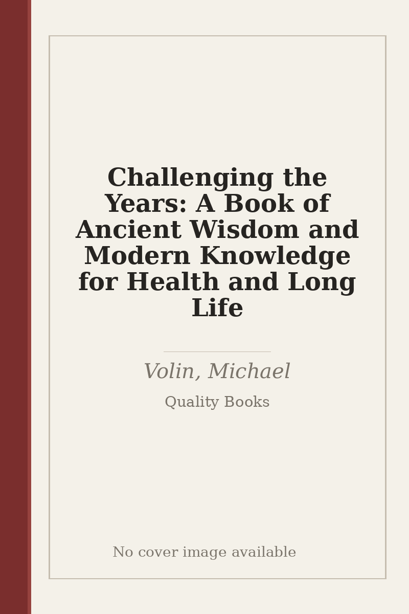 Challenging the Years: A Book of Ancient Wisdom and Modern Knowledge for Health and Long Life - no cover image available