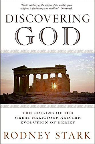 Discovering God: The Origins of the Great Religions and the Evolution of Belief: Stark looks at the genesis of all the major faiths and how they ... basic questions we humans ask about existence