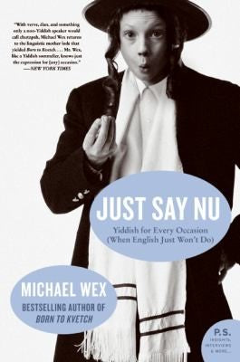 Just Say Nu: Yiddish for Every Occasion (When English Just Won't Do) (P.S.)