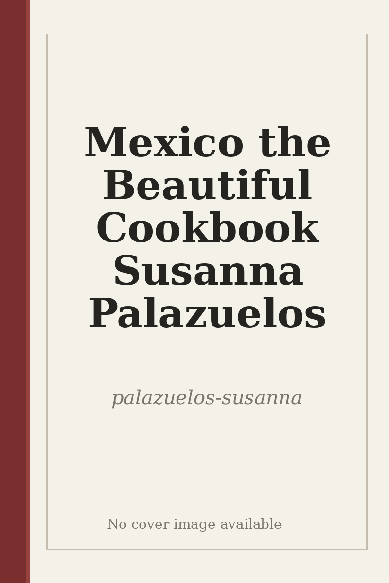 Mexico the Beautiful Cookbook Susanna Palazuelos - no cover image available