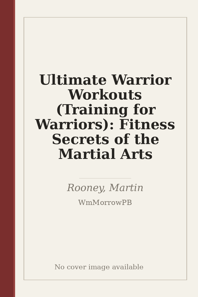 Ultimate Warrior Workouts (Training for Warriors): Fitness Secrets of the Martial Arts - no cover image available