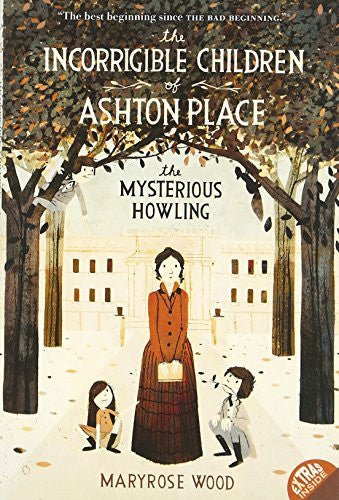 The Incorrigible Children of Ashton Place: Book I: The Mysterious Howling: 1 (Incorrigible Children of Ashton Place, 1)