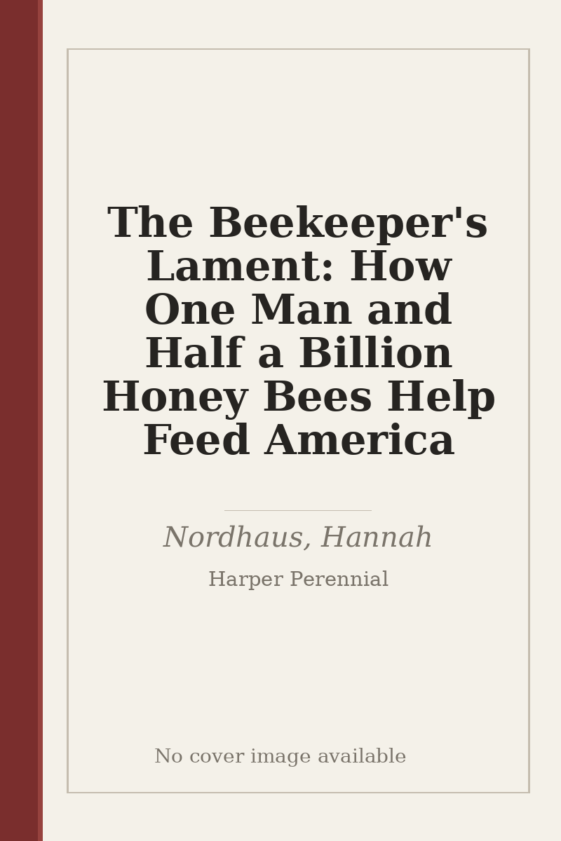 The Beekeeper's Lament: How One Man and Half a Billion Honey Bees Help Feed America - no cover image available