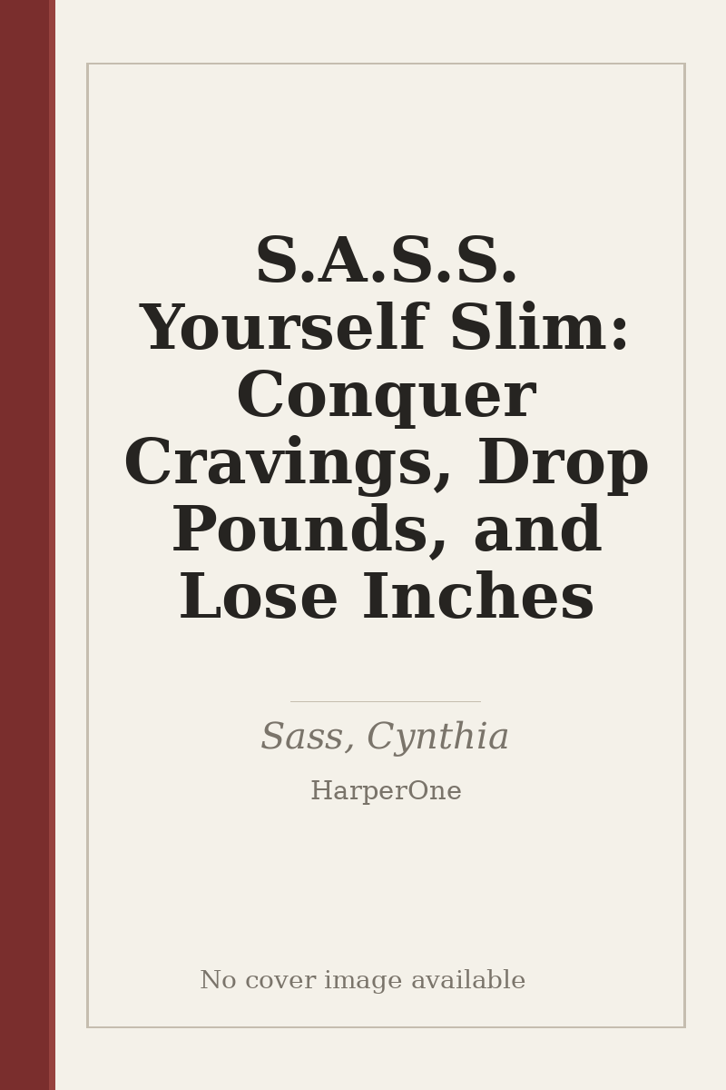 S.A.S.S. Yourself Slim: Conquer Cravings, Drop Pounds, and Lose Inches - no cover image available