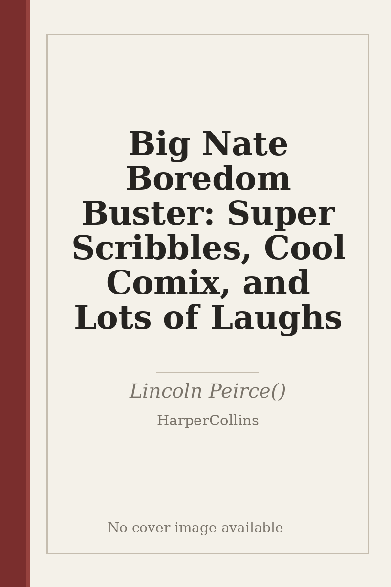 Big Nate Boredom Buster: Super Scribbles, Cool Comix, and Lots of Laughs - no cover image available