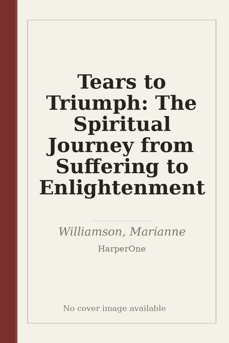 Tears to Triumph: The Spiritual Journey from Suffering to Enlightenment - no cover image available