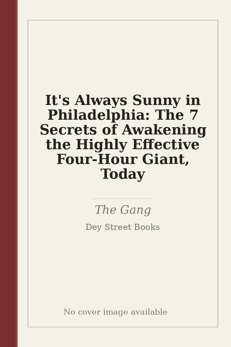 It's Always Sunny in Philadelphia: The 7 Secrets of Awakening the Highly Effective Four-Hour Giant, Today - no cover image available