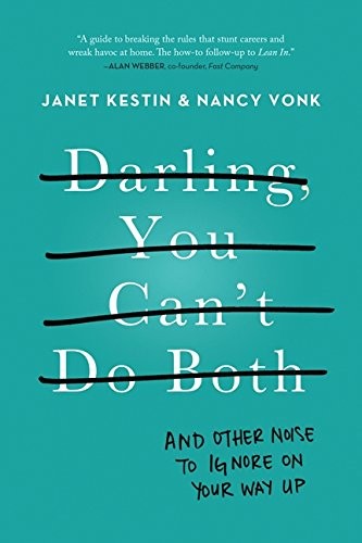Darling, You Can't Do Both: And Other Noise to Ignore on Your Way Up