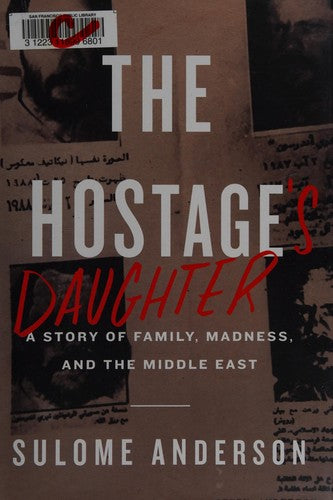 The Hostage's Daughter: A Story of Family, Madness, and the Middle East