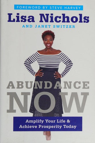 Abundance Now: Amplify Your Life & Achieve Prosperity Today
