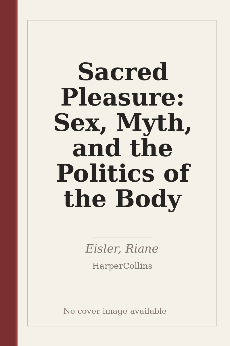 Sacred Pleasure: Sex, Myth, and the Politics of the Body - no cover image available