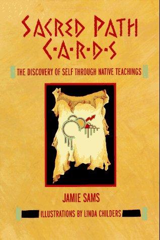 Sacred Path Cards: The Discovery of Self Through Native Teachings