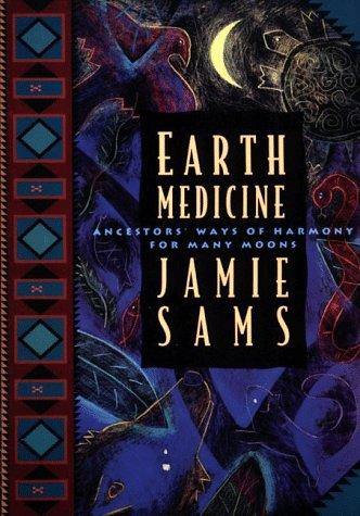 Earth Medicine: Ancestors' Ways of Harmony for Many Moons (Healing Arts)