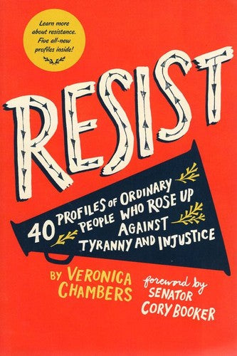 Resist: 35 Profiles of Ordinary People Who Rose Up Against Tyranny and Injustice