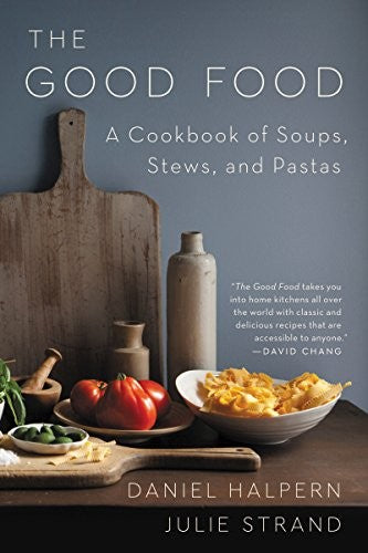 GOOD FOOD: A Cookbook of Soups, Stews, and Pastas