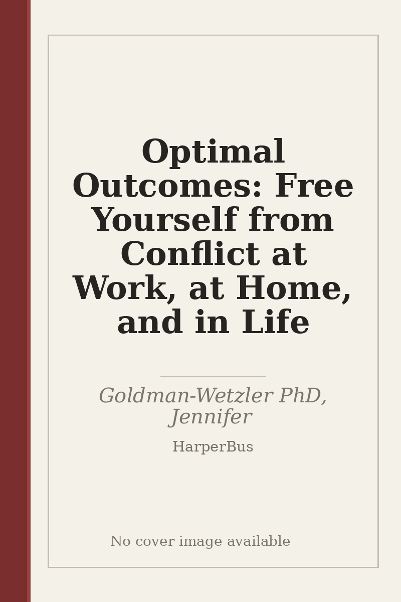 Optimal Outcomes: Free Yourself from Conflict at Work, at Home, and in Life - no cover image available