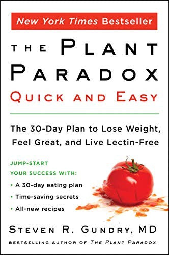 The Plant Paradox Quick and Easy: The 30-Day Plan to Lose Weight, Feel Great, and Live Lectin-Free ? A Gut Health Cookbook with Keto and Vegan Meals: 3