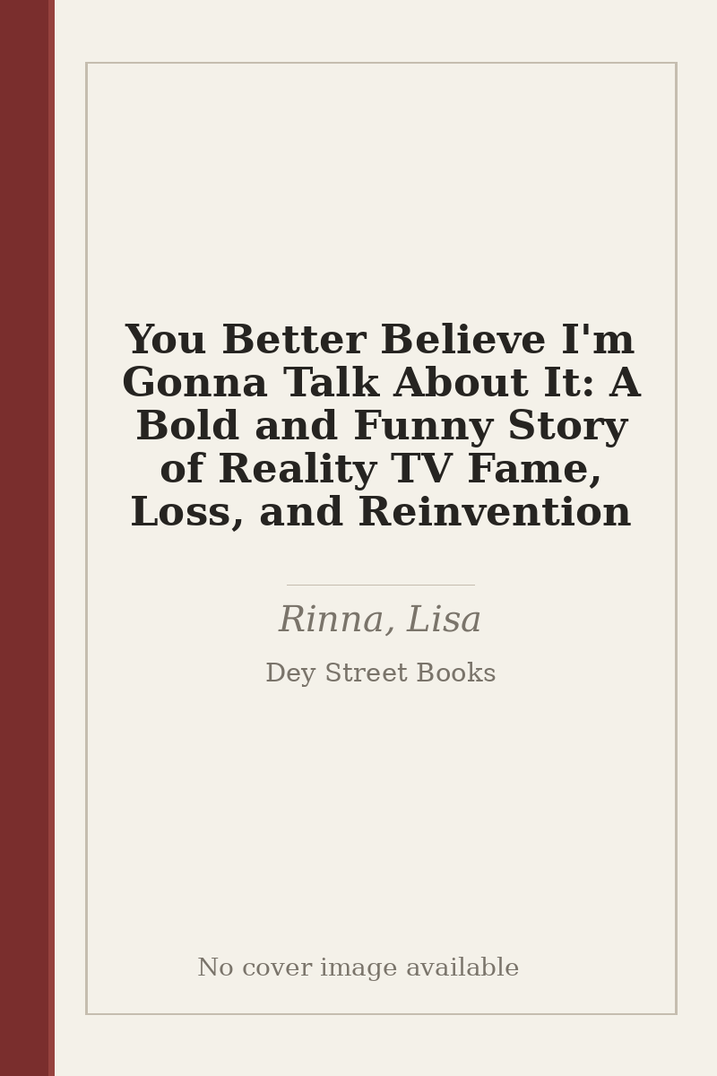 You Better Believe I'm Gonna Talk About It: A Bold and Funny Story of Reality TV Fame, Loss, and Reinvention - no cover image available