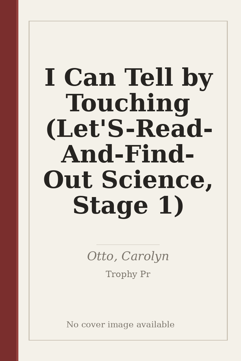 I Can Tell by Touching (Let'S-Read-And-Find-Out Science, Stage 1) - no cover image available