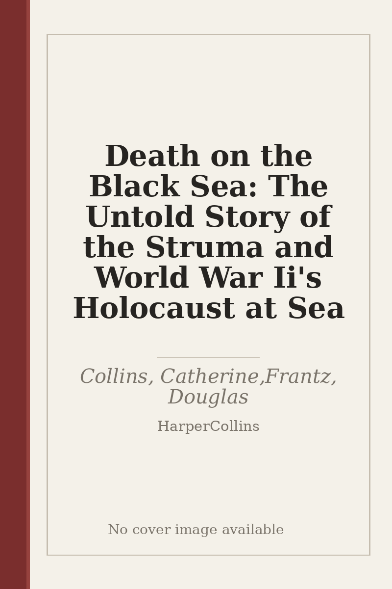 Death on the Black Sea: The Untold Story of the Struma and World War Ii's Holocaust at Sea - no cover image available