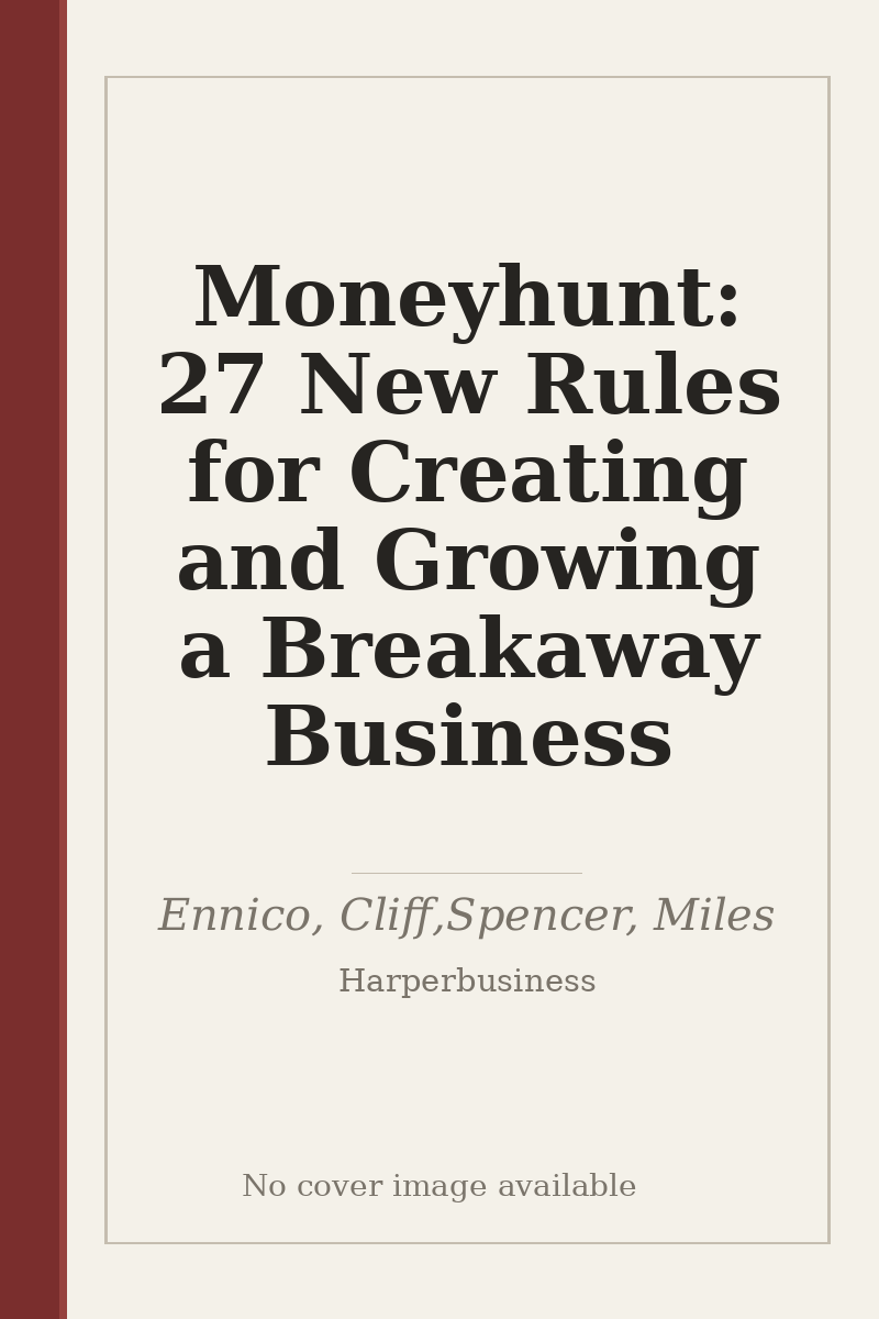 Moneyhunt: 27 New Rules for Creating and Growing a Breakaway Business - no cover image available