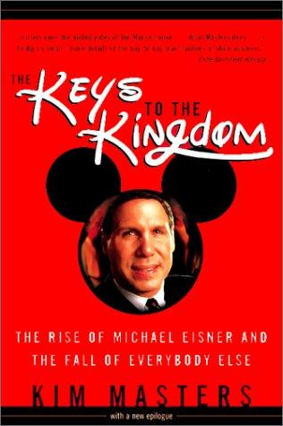 The Keys to the Kingdom: The Rise of Michael Eisner and the Fall of Everyone Else