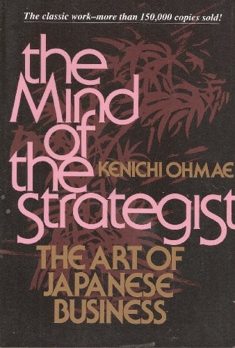 The Mind Of The Strategist: The Art of Japanese Business (MGMT & LEADERSHIP)