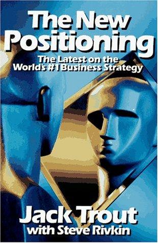 New Positioning: The Latest on the World's Number 1 Business Strategy