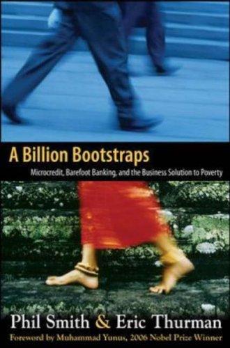 A Billion Bootstraps: Microcredit, Barefoot Banking, and The Business Solution for Ending Poverty (BUSINESS BOOKS)