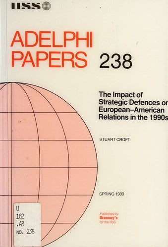 Impact of Strategic Defences on European-American Relations in the 1990's (Adelphi Papers)