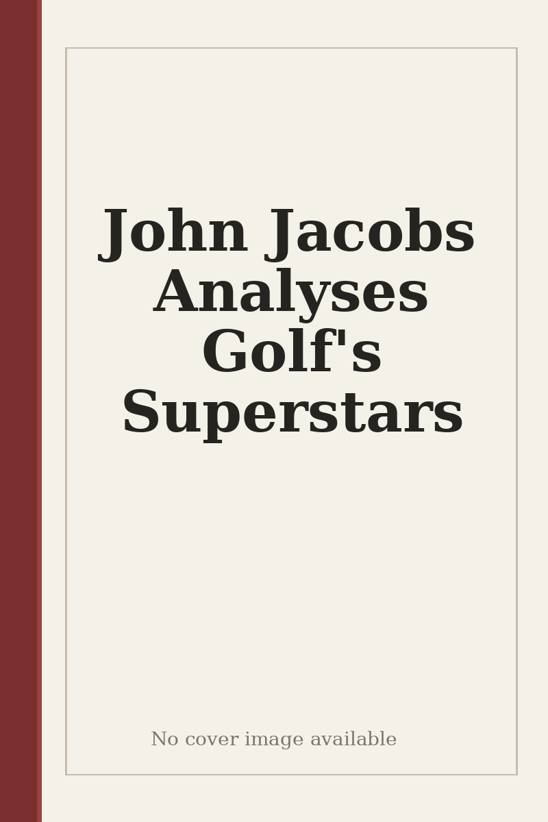 John Jacobs Analyses Golf's Superstars - no cover image available