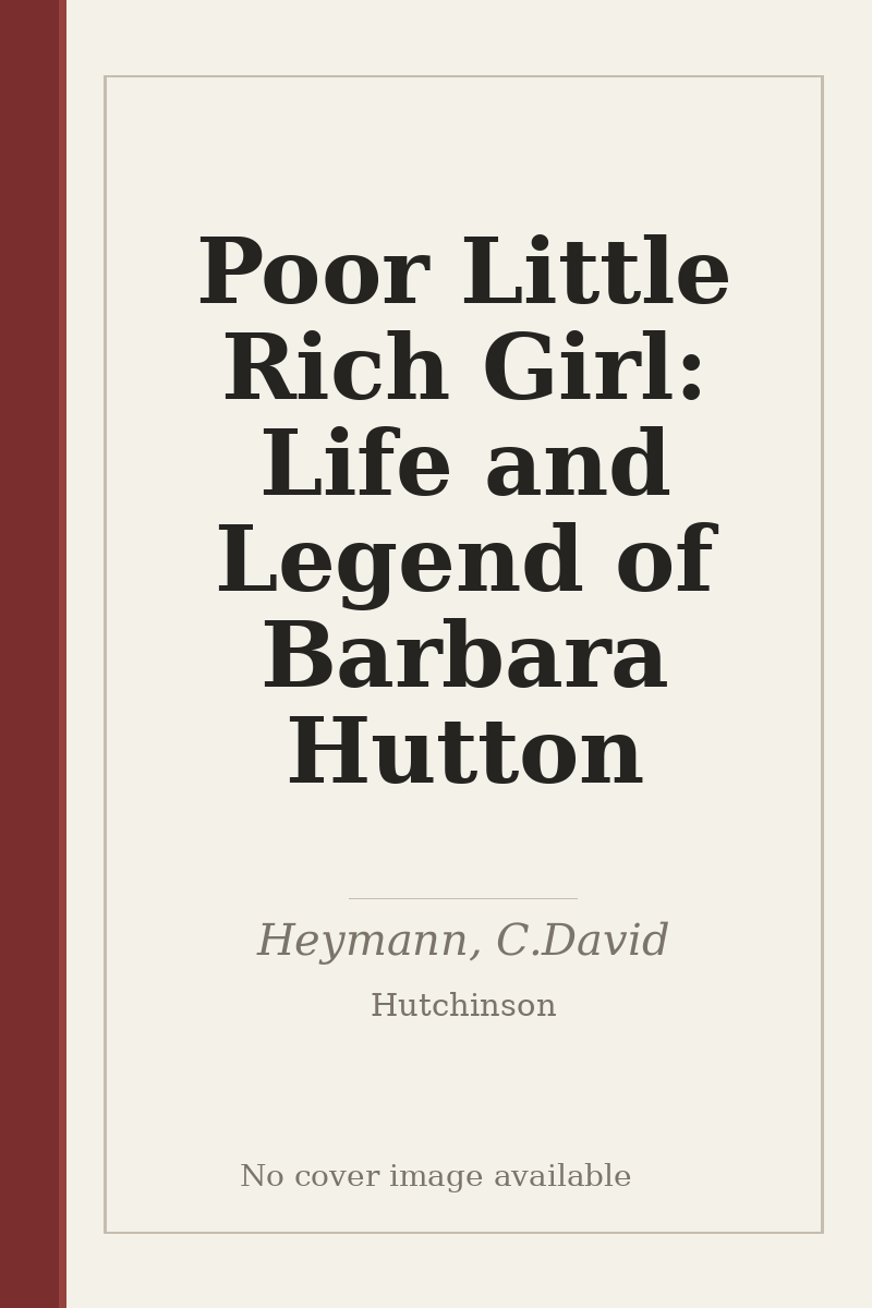Poor Little Rich Girl: Life and Legend of Barbara Hutton - no cover image available