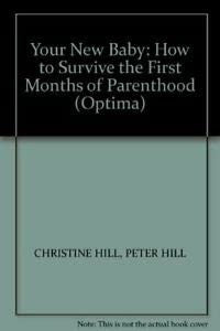 Your New Baby: How to Survive the First Months of Parenthood (Optima S.)