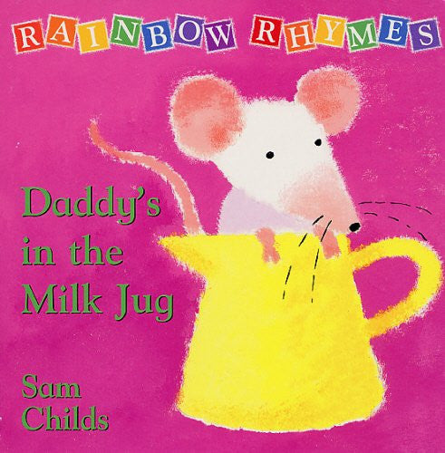 Rainbow Rhymes: Daddy's in the Milk Jug