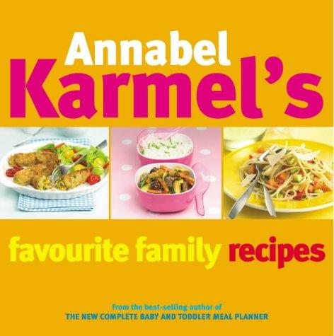 Annabel Karmels Favourite Family Recipes