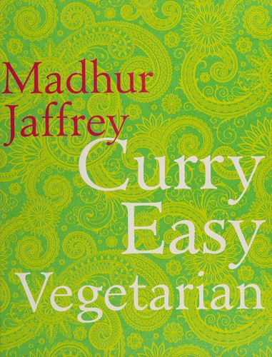 Curry Easy Vegetarian: 200 recipes for meat-free and mouthwatering curries from the Queen of Curry