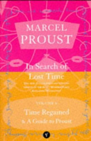 In Search of Lost Time, Vol 6: Time Regained and A Guide to Proust